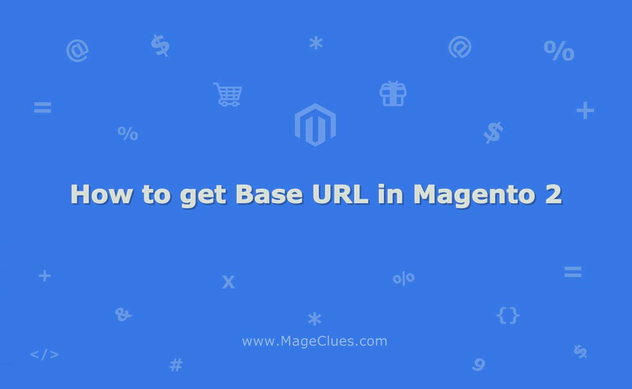 How To Get Base Url In Magento 2