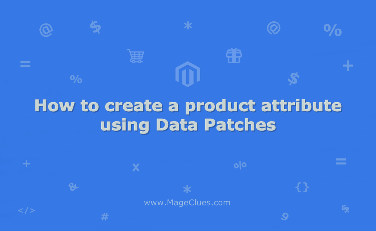 How To Create A Product Attribute Using Data Patches